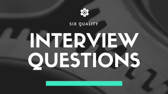 6 Quality Interview Questions