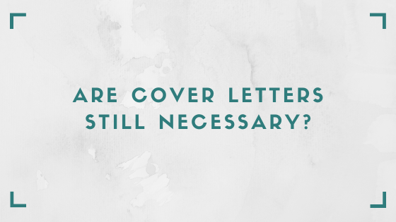 Are Cover Letters Still Necessary?