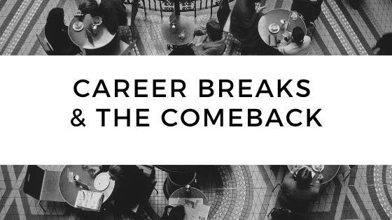 Career Breaks and The Comeback